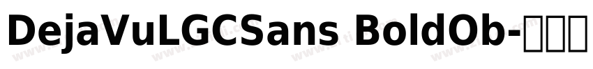 DejaVuLGCSans BoldOb字体转换